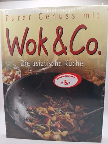 Purer Genuss mit Wok & Co.. Die asiatische Küche