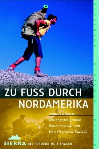 Sierra, Bd.46, Zu Fuß durch Nordamerika: Entlang der grossen Wasserscheide von New Mexico nach Kanada (Sierra bei Frederking & Thaler)