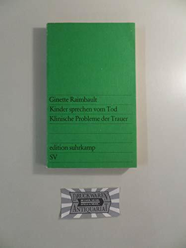 Kinder sprechen vom Tod: Klinische Probleme der Trauer. Aus dem Französischen übersetzt von Rainer Harnisch (edition suhrkamp)