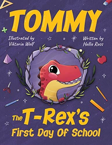 Tommy The T-Rex's First Day Of School: Reading Book For Kids Ages 4 to 8