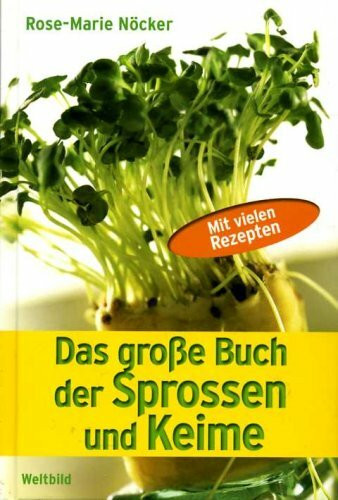 Das große Buch der Sprossen und Keime - Mit vielen Rezepten