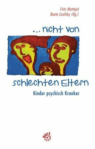 Nicht von schlechten Eltern: Kinder psychisch Kranker