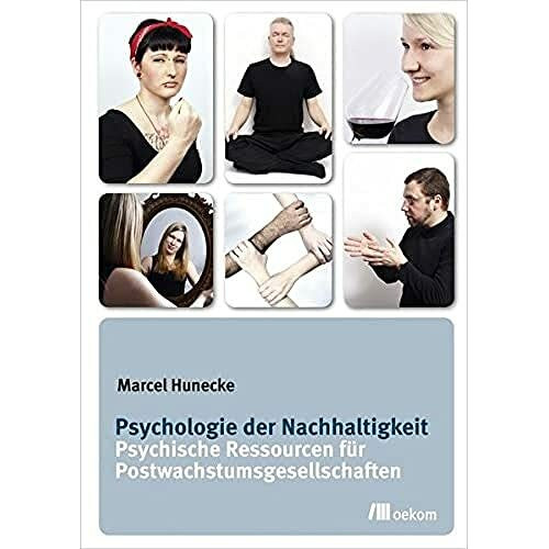 Psychologie der Nachhaltigkeit: Psychische Ressourcen für Postwachstumsgesellschaften