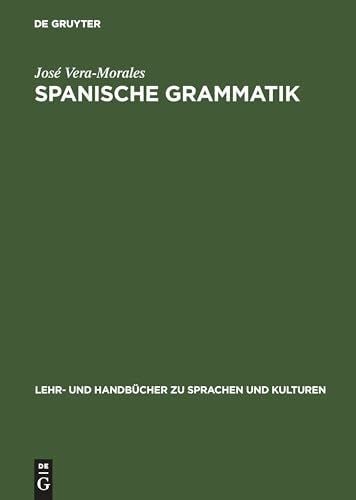 Spanische Grammatik (Lehr- und Handbücher zu Sprachen und Kulturen)