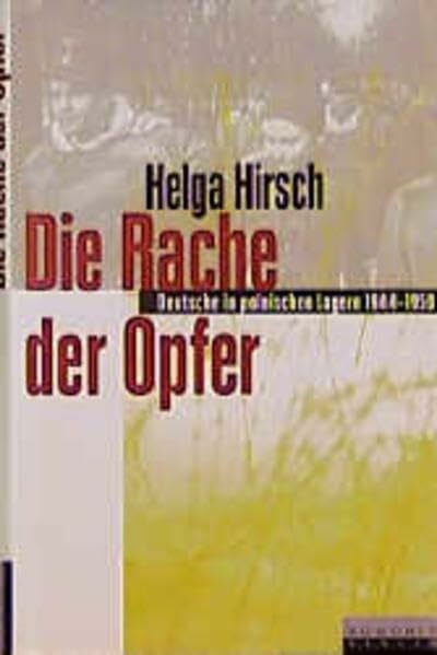 Die Rache der Opfer: Deutsche in polnischen Lagern 1944 - 1950