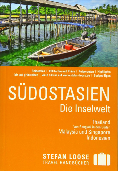 Stefan Loose Reiseführer Südostasien, Die Inselwelt. Von Thailand bis Indonesien: mit Reiseatlas