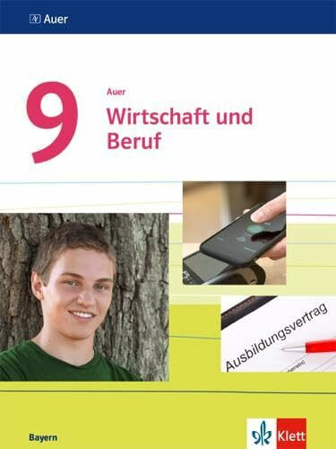 Auer Wirtschaft und Beruf 9. Ausgabe Bayern: Schulbuch Regelklasse und M-Zug Klasse 9 (Auer Wirtschaft und Beruf. Ausgabe für Bayern Mittelschule ab 2017)