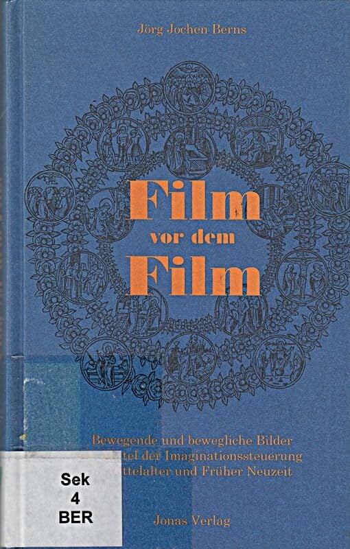 Film vor dem Film. Bewegende und bewegliche Bilder als Mittel der Imaginationssteuerung in Mittelalter und Früher Neuzeit Film vor dem Film. Bewegende und bewegliche Bilder als Mittel der Imaginationssteuerung in Mittelalter und Früher Neuzeit