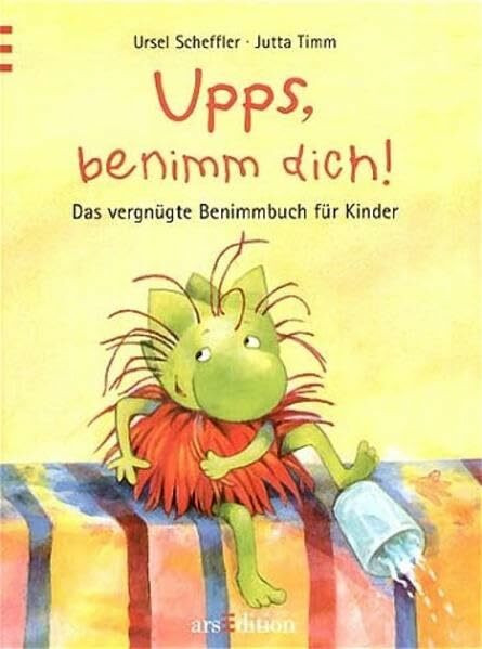 Upps, benimm dich!: Das vergnügte Benimmbuch für Kinder