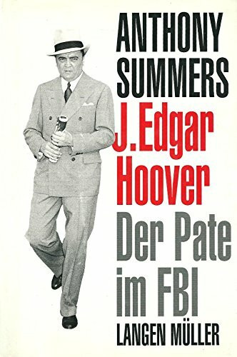 J. Edgar Hoover: Der Pate im FBI