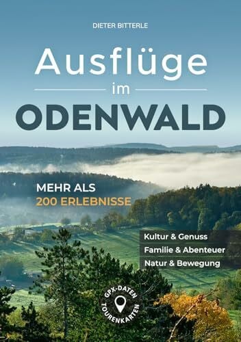 Ausflüge im Odenwald: Der große Ausflugsführer mit über 200 Erlebnissen an 35 Orten