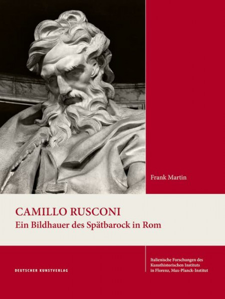 Camillo Rusconi: Ein Bildhauer des Spätbarock in Rom (Italienische Forschungen des Kunsthistorischen Institutes in Florenz, Max-Planck-Institut, 4. Folge, 12)