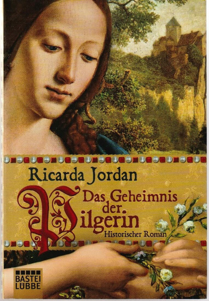 Das Geheimnis der Pilgerin: Historischer Roman