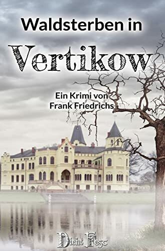 Waldsterben in Vertikow (Die Toten von Vertikow: Wohlfühlkrimis aus Mecklenburg)