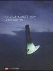 Heilige Kunst 2004: Jahrbuch des Kunstvereins der Diözese Rottenburg-Stuttgart