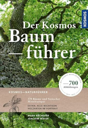 Der Kosmos-Baumführer: 370 Bäume und Sträucher Mitteleuropas