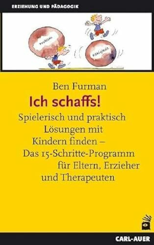 Ich schaffs! Spielerisch und praktisch Lösungen mit Kindern finden - Das 15-Schritte-Programm für Eltern, Erzieher und Therapeuten