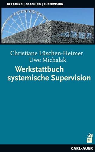 Werkstattbuch systemische Supervision (Beratung, Coaching, Supervision)