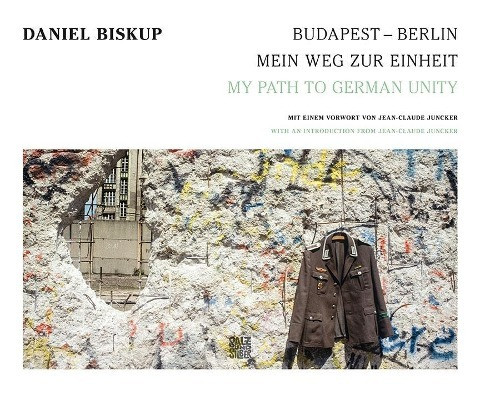 Budapest - Berlin: Mein Weg zur Einheit