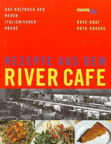Rezepte aus dem River Cafe : Das Kultbuch der neuen italienischen Küche.: Das Kultbuch der neuen italienischen Küche. 70 Spitzenrezepte (monte von DUMONT)