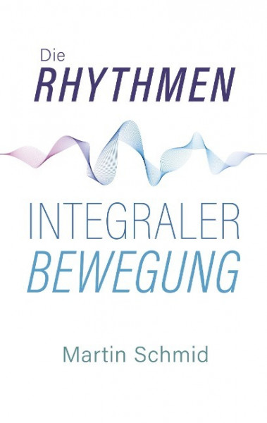 Die Rhythmen integraler Bewegung