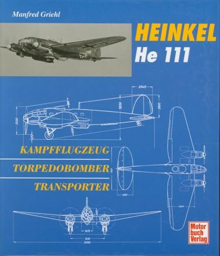 Heinkel He 111: Kampfflugzeug - Torpedobomber - Transporter