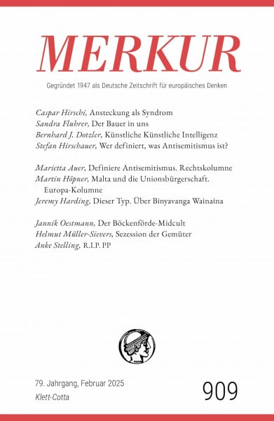 MERKUR 2/2025, Jg.79: Nr. 909, Heft 02, Februar 2025 (MERKUR: Gegründet 1947 als Deutsche Zeitschrift für europäisches Denken)