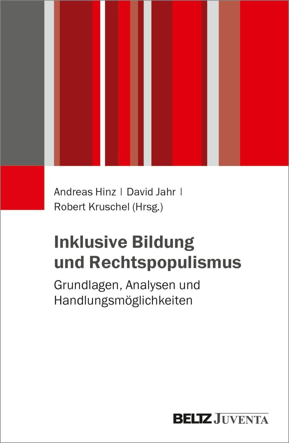 Inklusive Bildung und Rechtspopulismus: Grundlagen, Analysen und Handlungsmöglichkeiten Inklusive Bildung und Rechtspopulismus: Grundlagen, Analysen und Handlungsmöglichkeiten