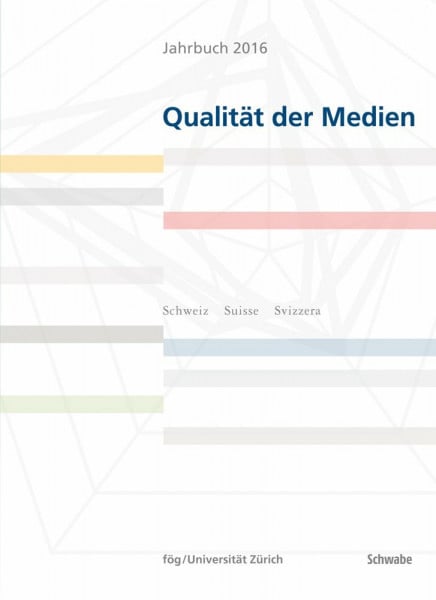 Jahrbuch 2016 Qualität der Medien: Schweiz – Suisse – Svizzera (Jahrbuch Qualität der Medien)