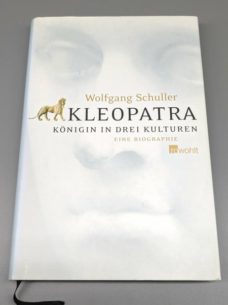 Kleopatra. Königin in drei Kulturen. Eine Biographie.