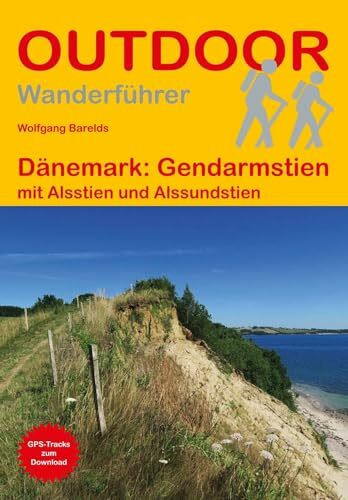Dänemark: Gendarmstien mit Alsstien und Alssundstien: Unterwegs auf dem Fernwanderweg: Wanderrouten, Wegbeschreibung, Reise-Infos und GPS-Tracks für die Wanderung (Outdoor Wanderführer)