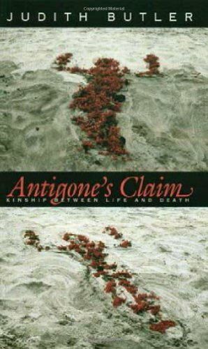 Antigone's Claim: Kinship Between Life & Death: Kinship Between Life and Death (Wellek Library Lectures)