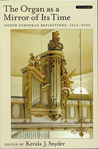 The Organ as a Mirror of its Time: North European Reflections, 1610-2000