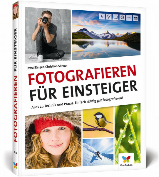 Fotografieren für Einsteiger: Richtig fotografieren lernen. Der Fotokurs für Anfänger mit der Spiegelreflex-, System- und Kompaktkamera