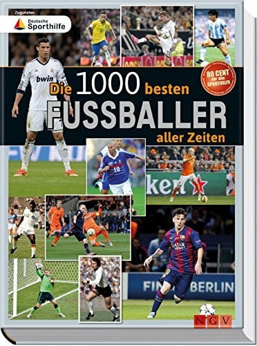 Die 1000 besten Fußballer aller Zeiten: Zugunsten Deutsche Sporthilfe