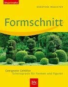 Formschnitt: Geeignete Gehölze - Schnittpraxis für Formen und Figuren