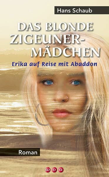 Das blonde Zigeunermädchen: Erika auf Reise mit Abaddon: Erika auf Reise mit Abaddon. Roman