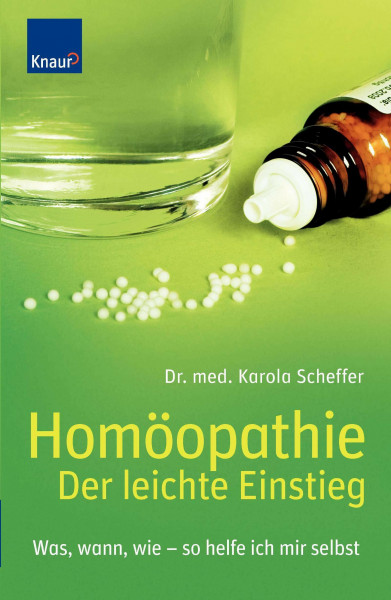Homöopathie - Der leichte Einstieg: Was, wann, wie - so helfe ich mir selbst