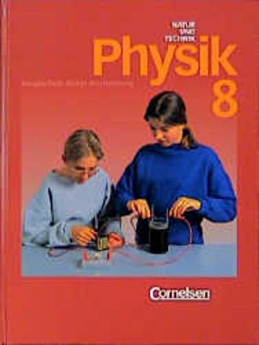 Natur und Technik - Physik (vergriffen) - Hauptschule mit Werkrealschule Baden-Württemberg - Bisherige Ausgabe: Physik für Hauptschulen, Ausgabe Baden-Württemberg, 8. Schuljahr
