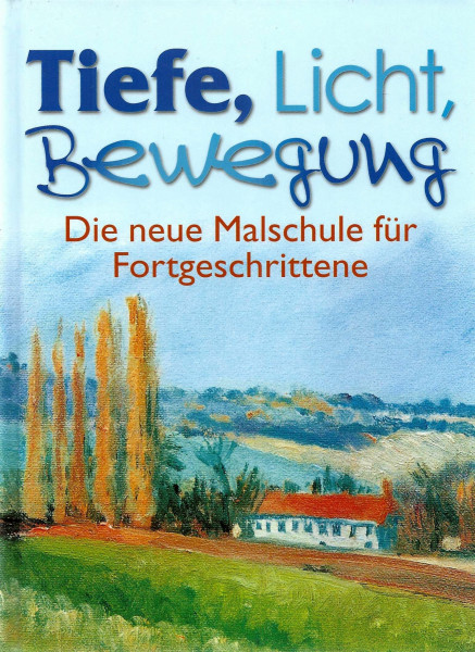 Tiefe, Licht, Bewegung: Die Neue Malschule für Fortgeschrittene