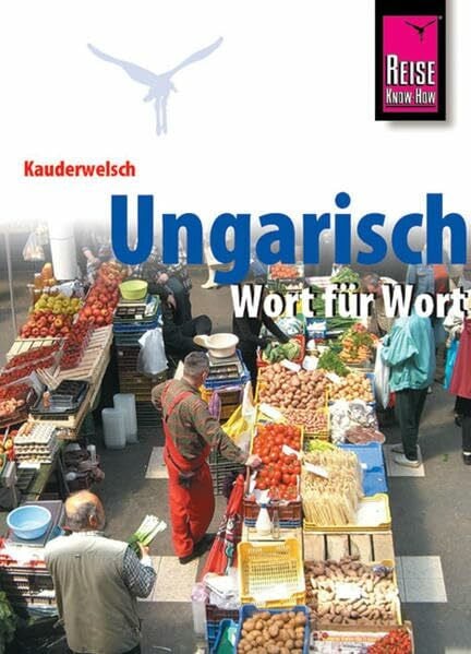 Kauderwelsch, Ungarisch Wort für Wort: Kauderwelsch-Sprachführer Band 31