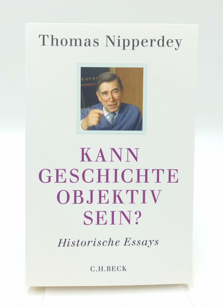 Kann Geschichte objektiv sein?: Historische Essays (Beck'sche Reihe)