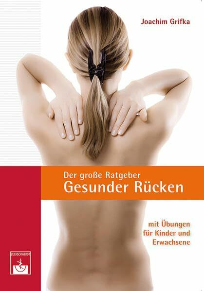 Der große Ratgeber Gesunder Rücken: Mit Übungen für Kinder und Erwachsene