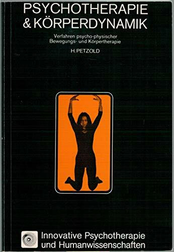 Psychotherapie und Körperdynamik - Verfahren psycho-physischer Bewegungs- und Körpertherapie (Innovative Psychotherapie und Humanwissenschaften, Band 1)