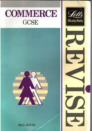 Revise Commerce - Complete Revision Course for G.C.S.E. (Letts Study Aid)