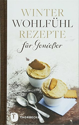 Winterwohlfühlrezepte für Genießer (Thorbeckes Kleine Schätze)