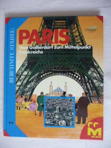 Paris. Vom Gallierdorf zum Mittelpunkt Frankreichs