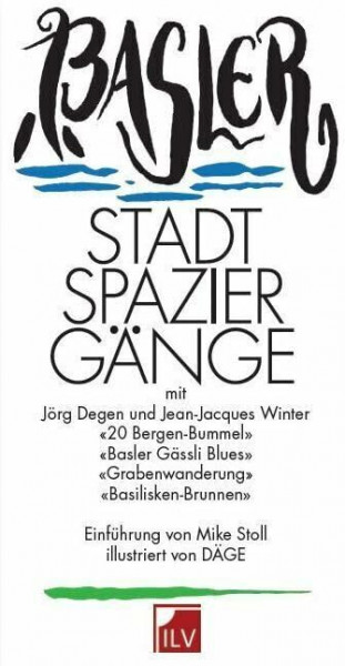 Basler Stadtspaziergänge Der alternative Stadtführer.: „20 Berge-Bummel“ „Basler Gässli Blues“ „Basilisken-Brunnen“ „Grabenwanderung“