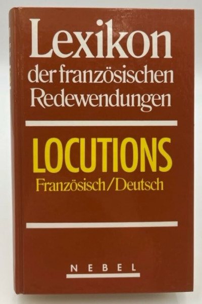 Lexikon der französischen Redewendungen (Locutions): Französisch-Deutsch