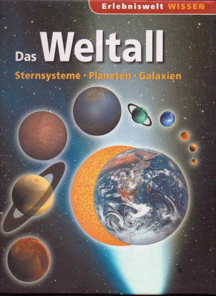 Erlebniswelt Wissen - Das Weltall Sternesysteme, Planeten, Galaxien: Sternsysteme, Planeten, Galaxien (WIEDZA W PIGUŁCE)